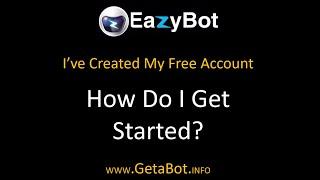 Getting Started After Creating Free EazyBot Account