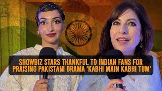 Showbiz stars thankful to Indian fans for praising Pakistani drama 'Kabhi Main Kabhi Tum'