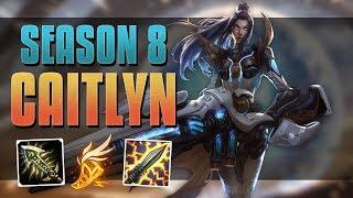 BOOM.... HEADSHOT!! - SEASON 8 CAITLYN GUIDE - LEAGUE OF LEGENDS