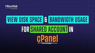 How to View Disk Space and Bandwidth Usage for Shared Account in cPanel? | MilesWeb