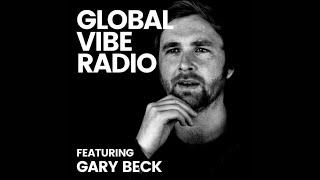 Gary Beck - Global Vibe Radio (DJ Set)