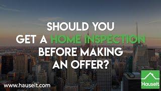 Should You Get a Home Inspection Before Making an Offer?