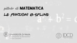 Pillole di Matematica #1 - LE FUNZIONI B-SPLINE (Università di Pavia - KIRO)