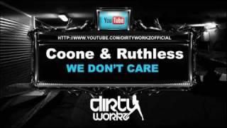 Coone & Ruthless - We Don't Care - Dirty Workz