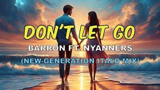 Barron ft. Nyanners - Don't let Go (New-Generation Italo Panflute Mix)