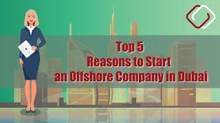 Top 5 Reasons to Start an Offshore Company in Dubai