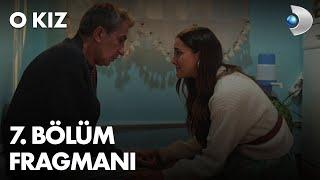 O Kız 7. Bölüm Fragmanı