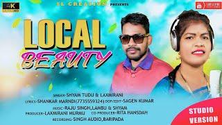 'LOCAL BEAUTY' SANTALI STUDIO VERSION//SINGER-SHYAMA & LAXMIRANI//MUSIC-SINGH AUDIO #santalivideo