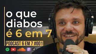 COMO ERICO ROCHA COMEÇOU  | PODCAST 6 EM 7 #001