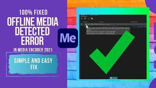 How to fix Offline Media Detected in Media Encoder 2021 or Premiere Pro 2021