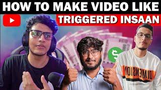 How To Make Videos Like Triggered Insaan | Roasting/Comedy Video Kaise Banaye (HINDI)