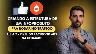 Aula 8 - Como configurar o Pixel do facebook ads na Hotmart | Criando a estrutura de 1 Infoproduto