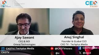 CEO TALK: Navigating Technology Leadership and Innovation with Ajay Sawant | Orient Technologies