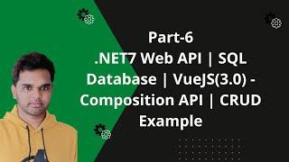 Part-6|.NET7 API | SQL DB| VueJS(3.0) - Composition API | CRUD Example | Implement Update Operation