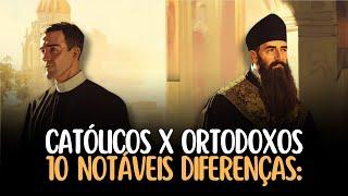 Católicos X Ortodoxos - 10 Diferenças