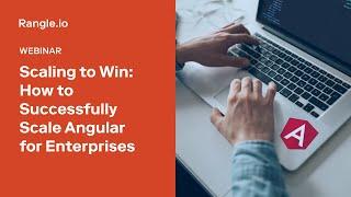 Scaling to Win: How to successfully scale Angular for enterprises