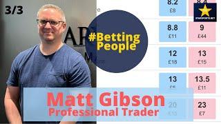 #BettingPeople Interview Matt Gibson Professional Trader 3/3