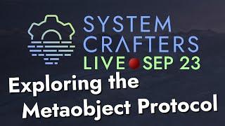 Exploring the Metaobject Protocol - System Crafters Live!