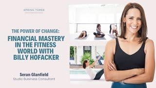 Pilates Business Podcast: The Power of Change: Financial Mastery in the Fitness World w/ Billy H.