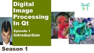 Digital Image Processing In Qt S1E1 - Introduction