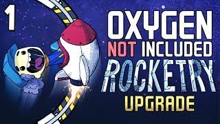  New Rocketry Upgrade Colony! | Oxygen Not Included - Rocketry Upgrade Gameplay | Part 1