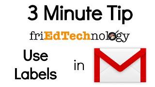 3 Minute Tech Tip: Use Labels in Gmail