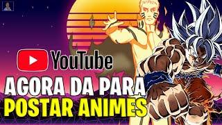 COMO POSTAR ANIMES NO YOUTUBE SEM LEVAR DIREITOS AUTORAIS