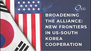 Broadening the Alliance: New Frontiers in US-South Korea Cooperation