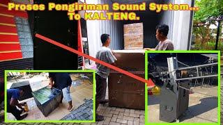 Proses Pengiriman sound Ke kalimantan Tengah