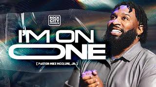 I'm On One // Pastor Mike McClure, Jr.