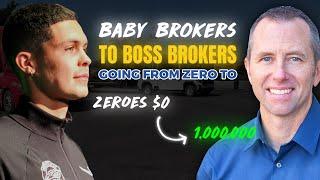 Baby Broker to Boss Broker From Zero to Zeroes $0-1,000,000