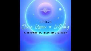 Once Upon a Lullaby | Hypnotic Bedtime Story for Deep Sleep (Collaboration with @UltraHypnosis )