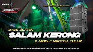 DJ SALAM KERONG KARNAVAL PARTY MIDLE NROTOK BASS BLAYER ZAINUL 99