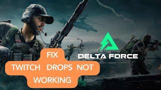 How to Fix Delta Force Hawk Ops Twitch Drops not working