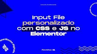 Formulário com campo arquivo (Input File) personalizado com CSS e JS no Elementor