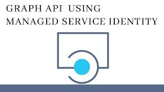 Microsoft Graph API Using Managed Service Identity