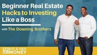 Beginner Real Estate Hacks to Investing Like a Boss with The Downing Brothers