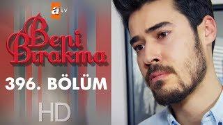 Beni Bırakma 396. Bölüm