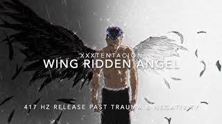 XXXTENTACION - Wing Ridden Angel [417 Hz Release Past Trauma & Negativity]