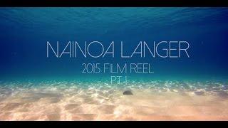 Nainoa Langer 2015 Film Reel (Pt.1)