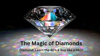 The Magic of Diamonds: Learn the 4C's from an Expert!