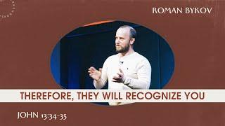 Therefore, they will recognize you // John 13:34-35 // Roman Bykov, Shanyrak Church