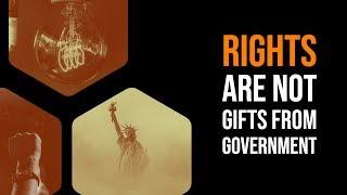 Rights are not gifts from government: 13 Essential Quotes on Liberty