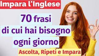 Impara l'Inglese con 70 Frasi Quotidiane: Esempi Pratici di Uso!