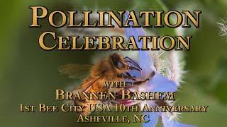 Pollination Celebration, Bee City USA 10th Anniversary with Brannen Bashem