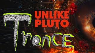 Unlike Pluto - Trance