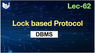 Lock based protocol in database | concurrency control techniques | DBMS | Lec-62 | Bhanu Priya