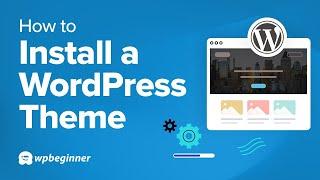 How To Install A WordPress Theme in 2024