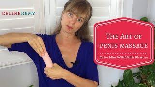 The Art Of Penis Massage - Drive Him Wild