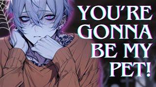 You’re Gonna Be My Pet!!  - Yandere Boyfriend Asmr Pet You | Asmr Boyfriend